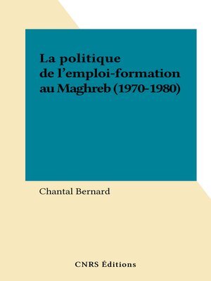 cover image of La politique de l'emploi-formation au Maghreb (1970-1980)